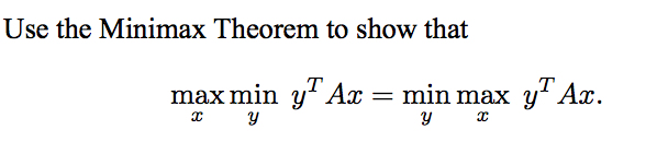 Solved Use the Minimax Theorem to show that max min y? Ax = | Chegg.com