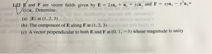 Solved 1.22 and-F are vector fields given by E-2xa, + a, + | Chegg.com