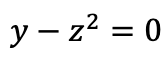 \( y-z^{2}=0 \)