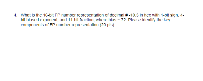 Solved 4. What is the 16-bit FP number representation of | Chegg.com