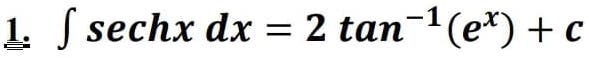 Solved 1. S sechx dx = 2 tan-1(et) + c | Chegg.com