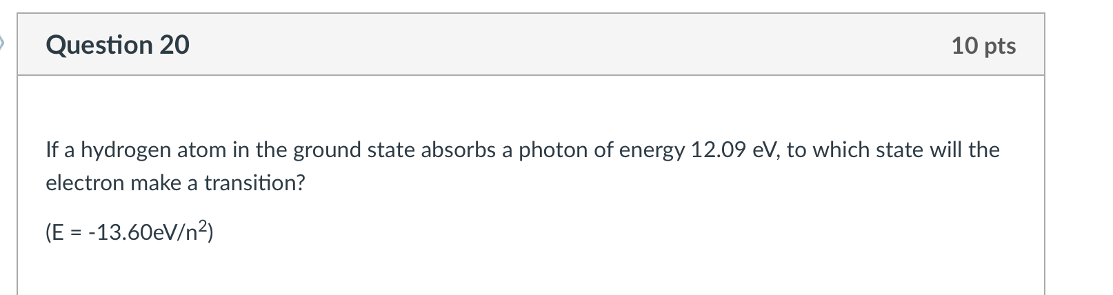 Solved Question 20 10 Pts If A Hydrogen Atom In The Ground | Chegg.com