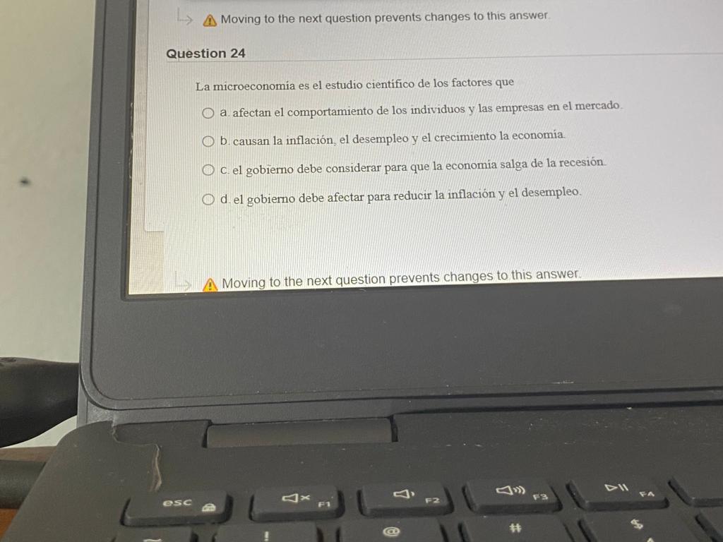 Moving to the next question prevents changes to this answer Uestion 24 La microeconomia es el estudio cientifico de los facto