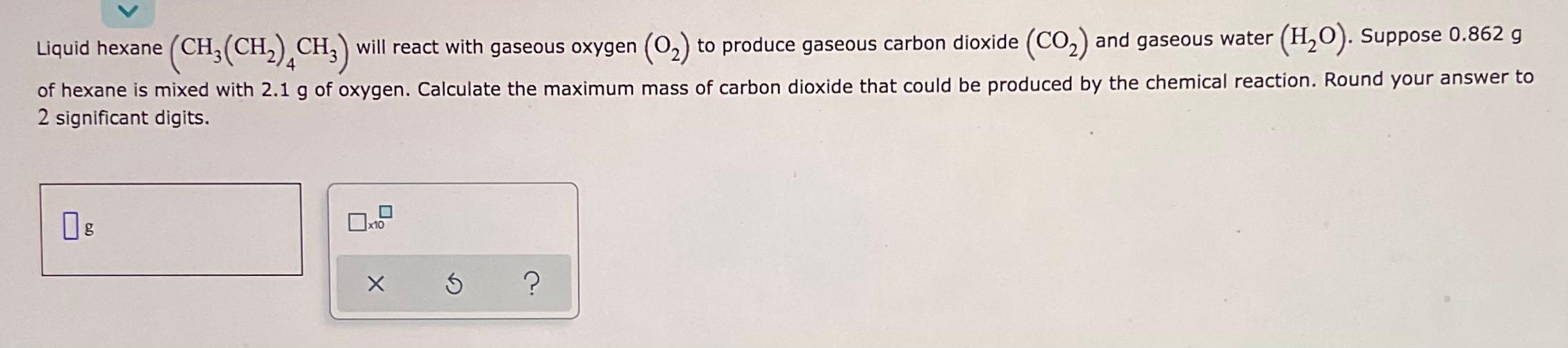 Solved Liquid hexane (CH3(CH2)4CH3) will react with gaseous | Chegg.com