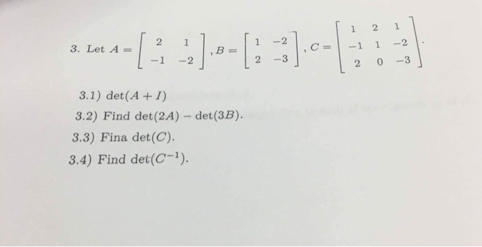 Solved Let A = [2 1 -1 -2], B = [1 -2 2 3], C = [1 2 1 -1 | Chegg.com