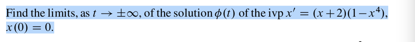 Solved Find the limits, as t + +0o, of the solution Ø(t) of | Chegg.com