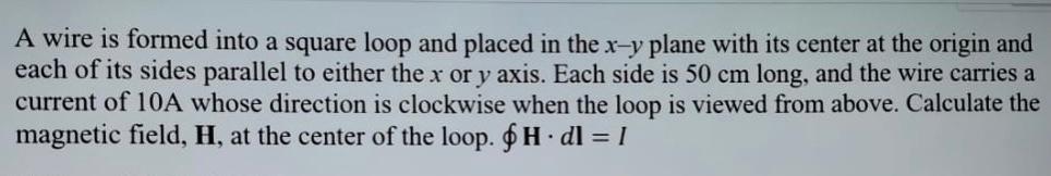 Solved A wire is formed into a square loop and placed in the | Chegg.com