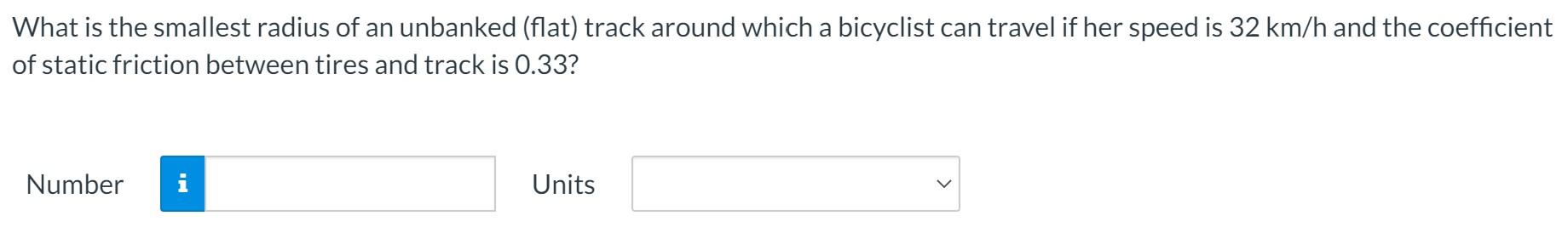 Solved What is the smallest radius of an unbanked (flat) | Chegg.com