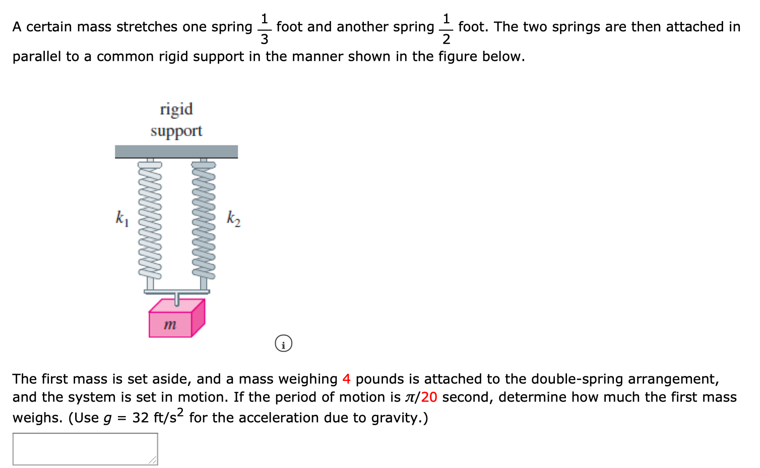 Solved A certain mass stretches one spring 1 foot and