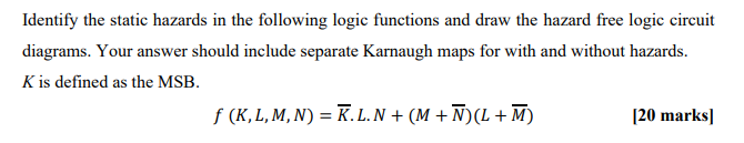 Solved Identify the static hazards in the following logic | Chegg.com