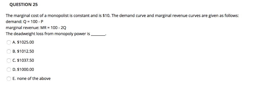 Solved QUESTION 25 The marginal cost of a monopolist is | Chegg.com