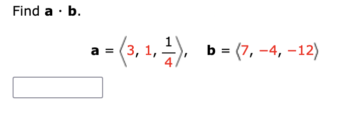 Solved Find A⋅b. A= 3,1,41 ,b= 7,−4,−12 | Chegg.com