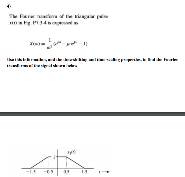 Solved 4 The Fourier Transform Of The Triangular Pulse X T