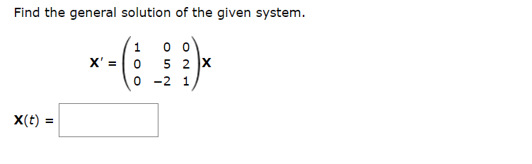 Solved Find the general solution of the given system. X' = 1 | Chegg.com
