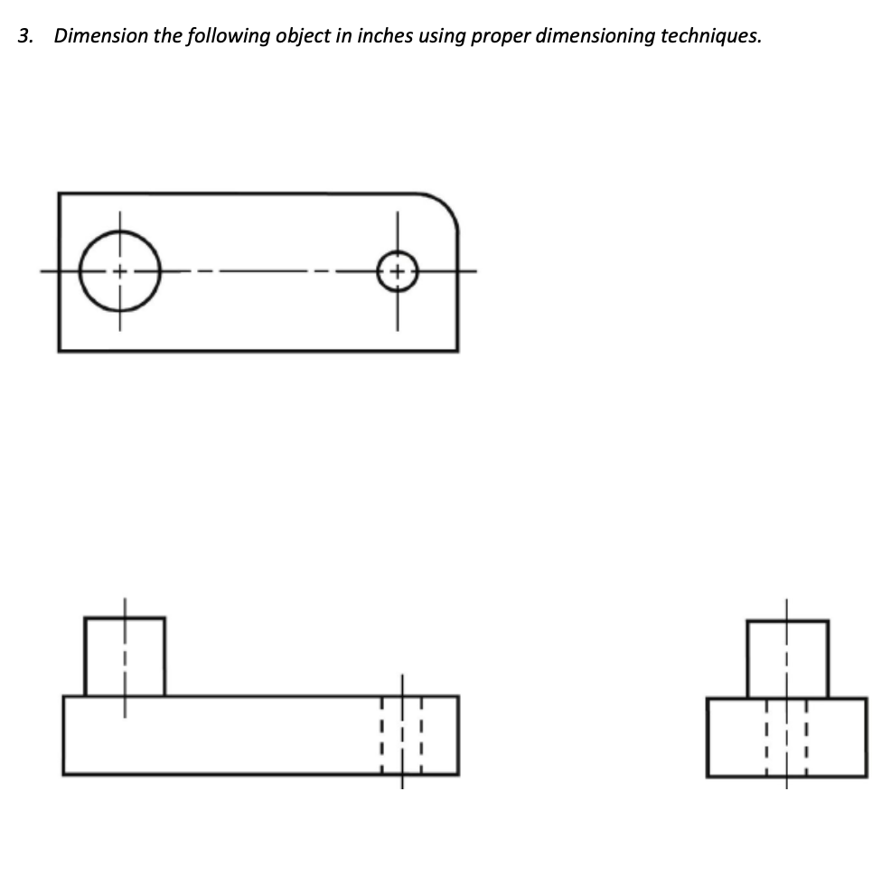 Solved 3. Dimension the following object in inches using  Chegg.com