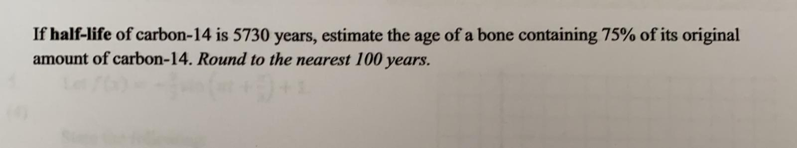 Solved If Half-life Of Carbon-14 Is 5730 Years, Estimate The | Chegg.com