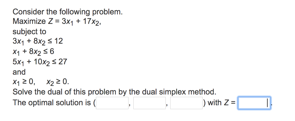 Solved Consider the following problem. Maximize Z-3x1+ 17X2, | Chegg.com