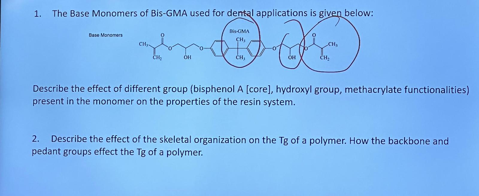 Solved 1. The Base Monomers of BisGMA used for dental
