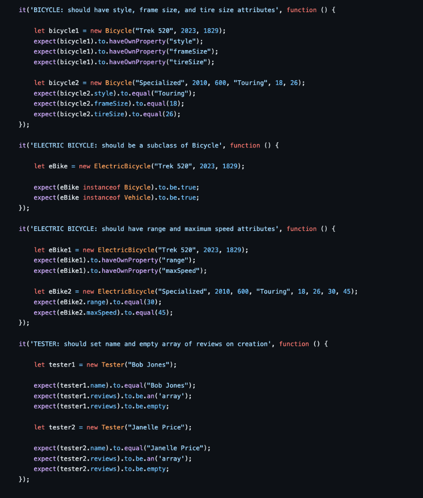 it(BICYCLE: should have style, frame size, and tire size attributes, function () \{
let bicycle1 = new Bicycle(Trek 520,