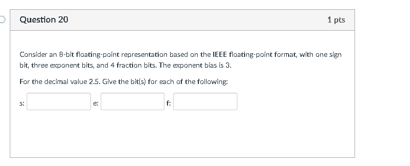 Solved Question 20 1 Pts Consider An 8 Bit Floating Point Chegg Solved Question 20 1 Pts Consider An 8 Bit Floating Point Chegg