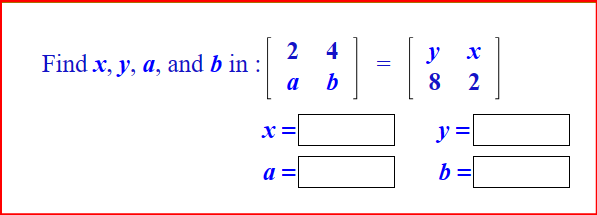 \( \begin{array}{l}\text { Find } \boldsymbol{x}, \boldsymbol{y}, \boldsymbol{a} \text {, and } \boldsymbol{b} \text { in : }