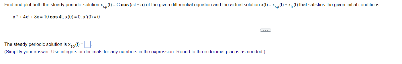 Solved Find and plot both the steady periodic solution Xsp | Chegg.com