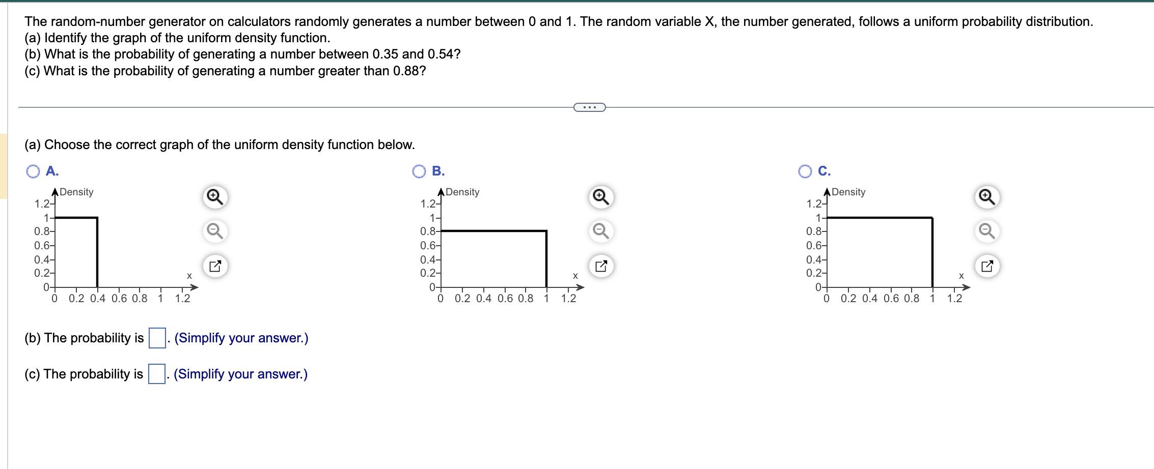 (a) Identify the graph of the uniform density function.
(b) What is the probability of generating a number between \( 0.35 \)