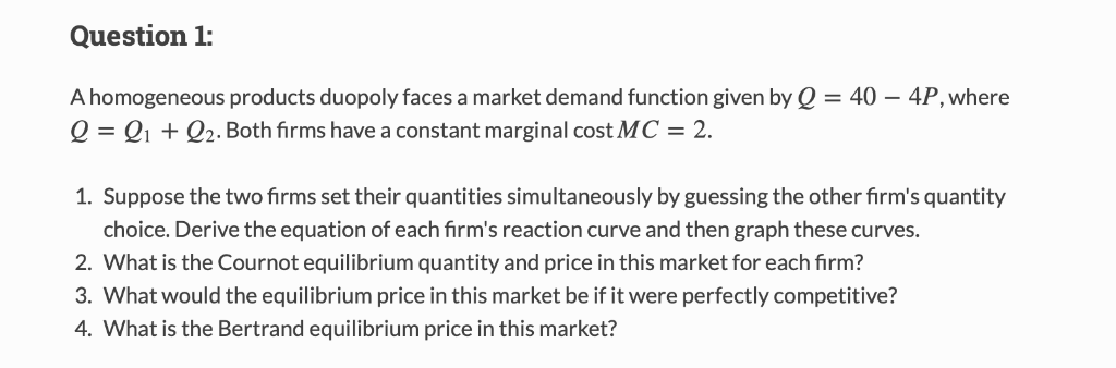 Solved Question 1: A homogeneous products duopoly faces a | Chegg.com