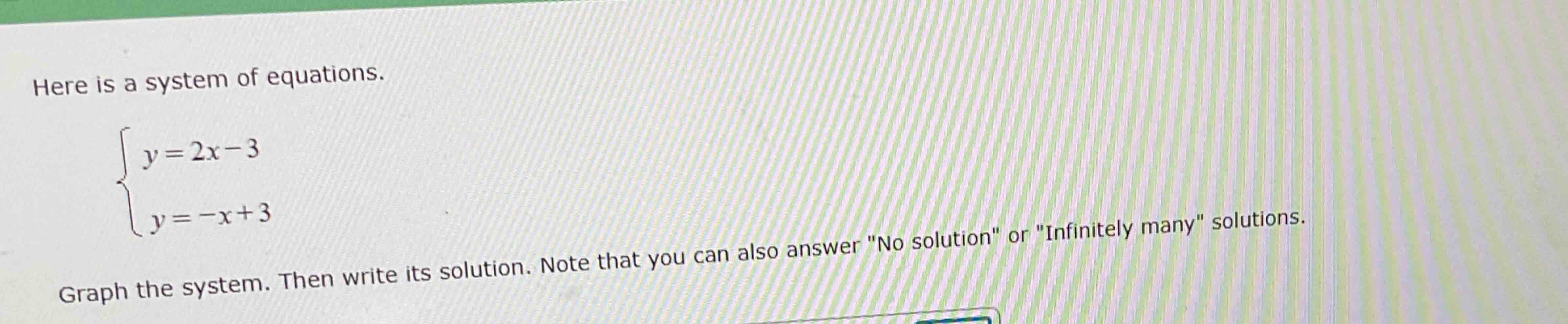 Solved Here is a system of equations.y=2x-3y=-x+3Graph the | Chegg.com