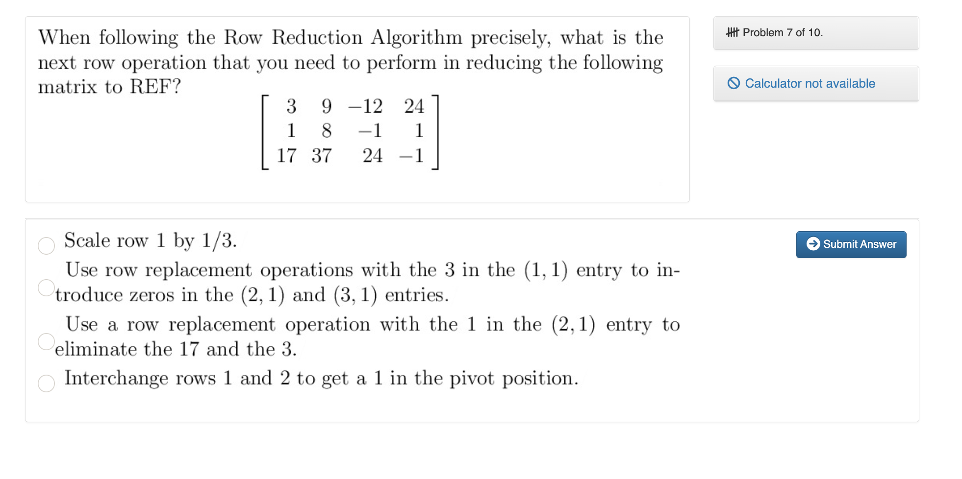 Solved When following the Row Reduction Algorithm precisely