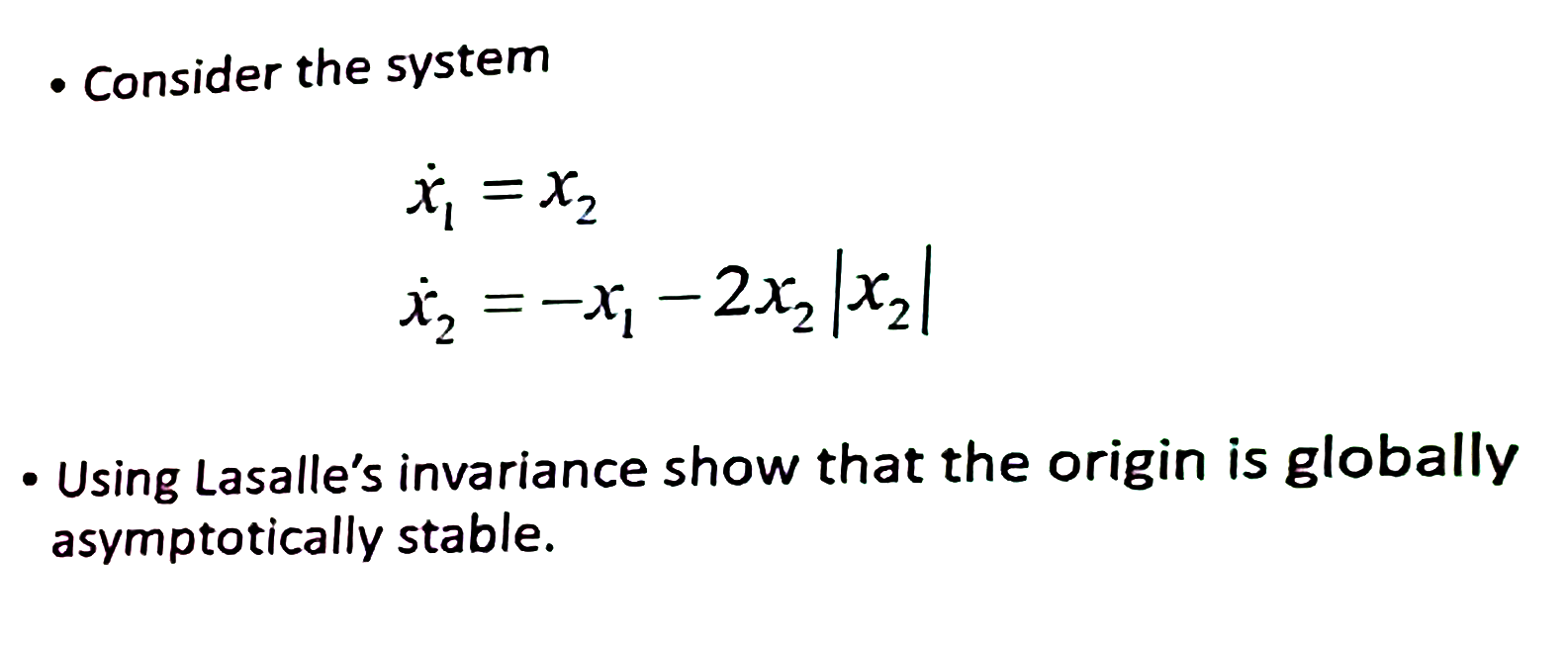 Solved Consider The System X˙1 X2x˙2 −x1−2x2∣x2∣ Using