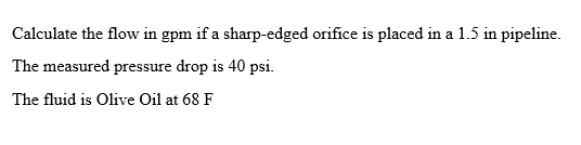 Solved Calculate the flow in gpm if a sharp-edged orifice is | Chegg.com