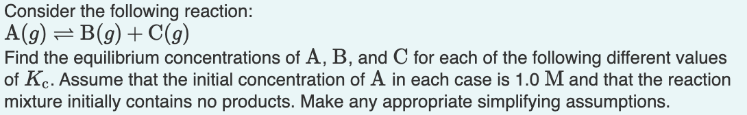 Solved Consider the following reaction: A(g)⇌B(g)+C(g) Find | Chegg.com