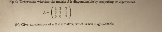 Solved 6) (a) Determine whether the matrix A is | Chegg.com