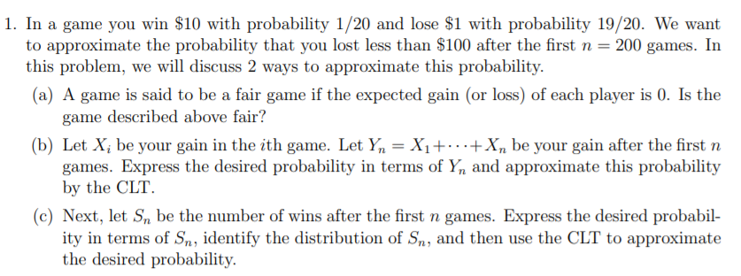 Solved 1. In A Game You Win $10 With Probability 1/20 And | Chegg.com