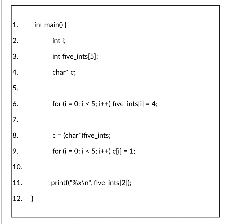 Solved int main() \{ int i; int five_ints[5]; char∗c for (i | Chegg.com