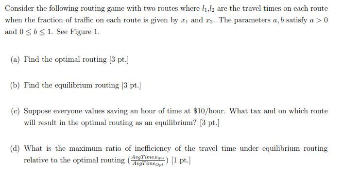 Consider the following routing game with two routes where ( l_{1}, l_{2} ) are the travel times on each route when the frac