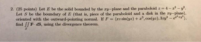 Solved Let E be the solid bounded by the xy-plane and the | Chegg.com