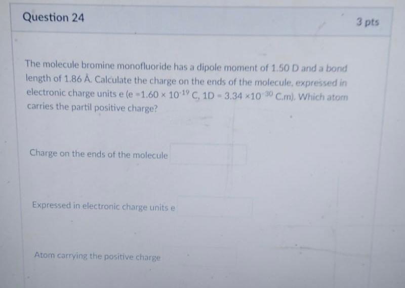 Solved Question 24 3 pts The molecule bromine monofluoride