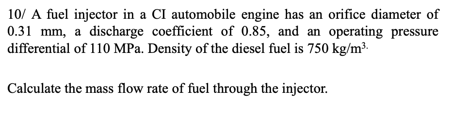 Solved 10/ A fuel injector in a CI automobile engine has an | Chegg.com