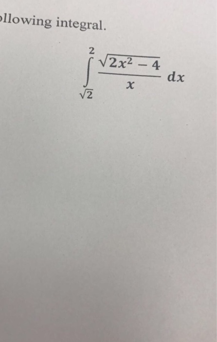 Solved Following Integral Integral^2_squareroot 2 | Chegg.com