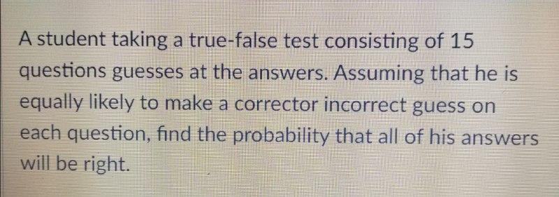 solved-a-student-taking-a-true-false-test-consisting-of-15-chegg