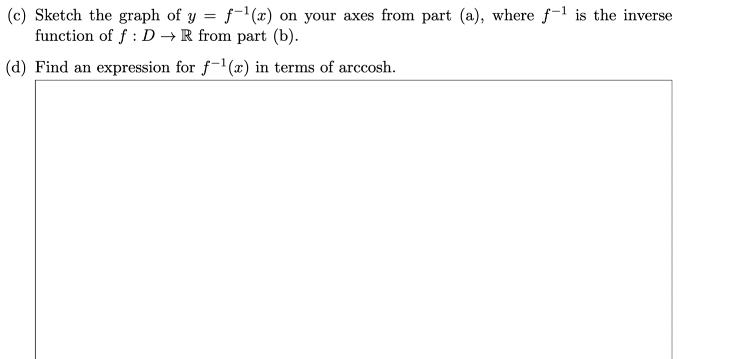 (c) Sketch the graph of \( y=f^{-1}(x) \) on your axes from part (a), where \( f^{-1} \) is the inverse function of \( f: D \