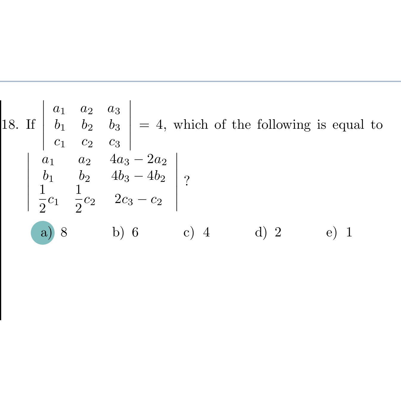 Solved 18. If ∣∣a1b1c1a2b2c2a3b3c3∣∣=4, Which Of The | Chegg.com