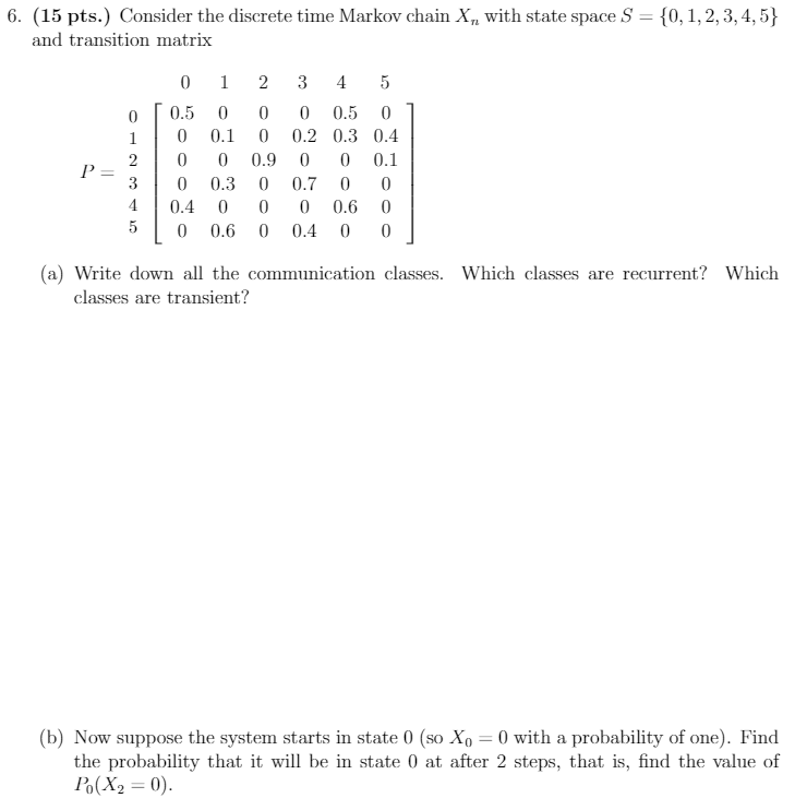 Solved 6. (15 pts.) Consider the discrete time Markov chain | Chegg.com