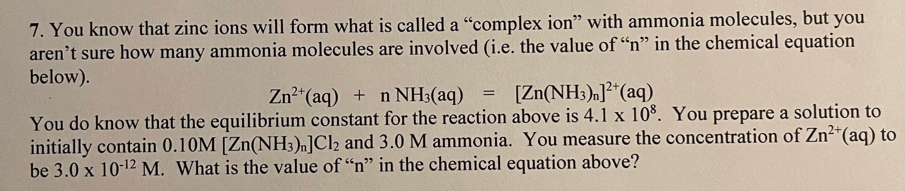 Solved 7. You know that zinc ions will form what is called a | Chegg.com