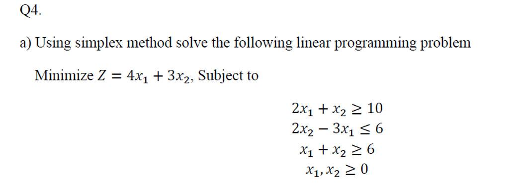 Solved Q4. A) Using Simplex Method Solve The Following | Chegg.com