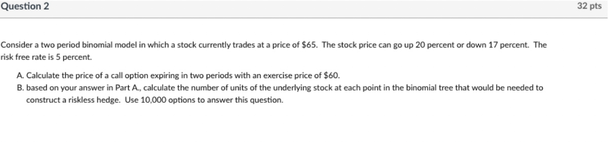 Solved Question 2 32 pts Consider a two period binomial | Chegg.com