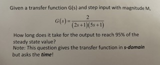 Solved Given a transfer function G(s) and step input with | Chegg.com