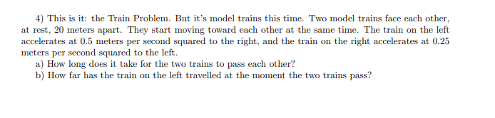 Solved 4) This is it: the Train Problem. But it's model | Chegg.com